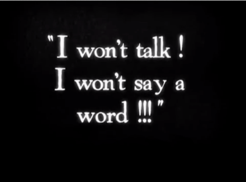 Intertitle from The Artist; says "I won't talk! I won't say a word!!!"