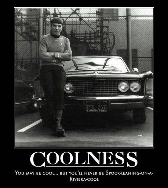 Leonard Nimoy leans against a classic muscle car in a black-and-white image. The caption below says: "Coolness: You May Be Cool...but you'll never be Spock-leaning-on-a-Riviera-cool