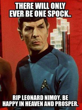 Spock is shown, with the caption: "There will only ever be one Spock. RIP Leonard Nimoy. Be happy in Heaven and prosper."